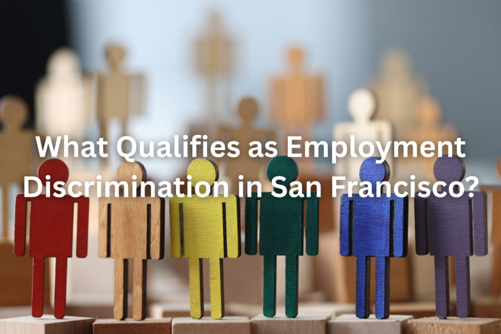 What Qualifies as Employment Discrimination in San Francisco?