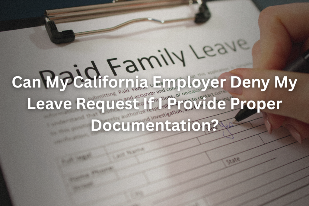 Can My California Employer Deny My Leave Request If I Provide Proper Documentation?